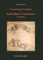 L' insediamento templare di Santa Maria in Carbonara di Viterbo di Nadia Bagnarini edito da Penne & Papiri