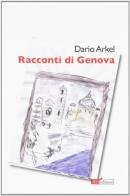 Racconti di Genova di Dario Arkel edito da ATì Editore