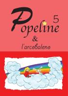 Popeline e l'arcobaleno di Consuelo Bertolin edito da Youcanprint