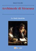 Archimede di Siracusa. Le fonti classiche di Ignazio Concordia edito da Youcanprint