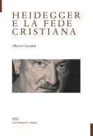 Heidegger e la fede cristiana di Alberto Cosseddu edito da PFTS University Press