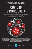 Covid-19 e microbiota. Asse intestino-polmone, metabolomica, alimentazione e probiotici di Vassilios Fanos edito da Hygeia Press