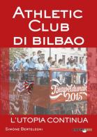 Athletic club di Bilbao. L'utopia continua di Simone Bertelegni edito da Bradipolibri