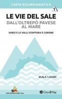 Le vie del sale dall'Oltrepò Pavese al mare vol.1 edito da Geo4Map