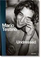 Testino. Undressed. Ediz. inglese, francese e tedesca di Mario Testino, Matthias Harder, Manfred Spitzer edito da Taschen
