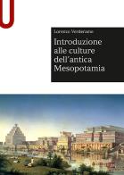 Introduzione alle culture dell'antica Mesopotamia di Lorenzo Verderame edito da Mondadori Education