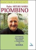 Padre Arturo Maria Piombino di Santino Cavaciuti edito da Elledici