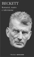 Romanzi, teatro e televisione di Samuel Beckett edito da Mondadori