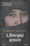 Liberami amore di Alberto Gentili edito da Garzanti Libri