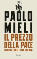 Il prezzo della pace. Quando finisce una guerra di Paolo Mieli edito da Rizzoli