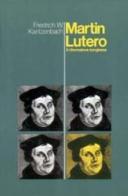 Martin Lutero, il riformatore borghese di Friedrich W. Kantzenbach edito da San Paolo Edizioni