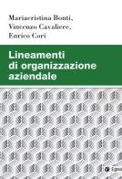 Lineamenti di organizzazione aziendale di Mariacristina Bonti, Vincenzo Cavaliere, Enrico Cori edito da EGEA