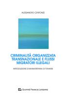 Criminalità organizzata transnazionale e flussi migratori illegali di Alessandro Centonze edito da Giuffrè