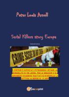 Serial killers story. Europa vol.3 di Peter Louis Arnell edito da Youcanprint