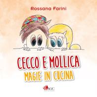 Cecco e Mollica. Magie in cucina di Rossana Farini edito da AGC
