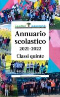Annuario scolastico 2021-2022 Classi quinte. Istituto Paolini Cassiano edito da Editrice Il Nuovo Diario Messaggero