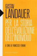 Per la storia dell'evoluzione dell'individuo di Gustav Landauer edito da Castelvecchi