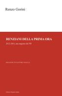 Renziani della prima ora. 2012-2016, una stagione del PD di Renzo Gorini edito da Progetto Cultura