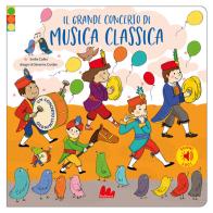 Il grande concerto di musica classica. Ediz. a colori di Emilie Collet edito da Gallucci