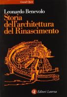 Storia dell'architettura del Rinascimento e moderna di Leonardo Benevolo edito da Laterza