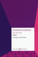 Il sonetto italiano. Dalle origini a oggi di Fabio Magro, Arnaldo Soldani edito da Carocci