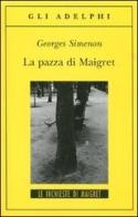 La pazza di Maigret di Georges Simenon edito da Adelphi