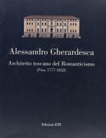Alessandro Gherardesca. Architetto toscano del Romanticismo (Pisa, 1777-1852) edito da Edizioni ETS
