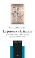 La persona e la traccia. Ipotesi sull'esistenza e il suo racconto a partire da Paul Ricoeur di Francesca D'Alessandris edito da Edizioni ETS