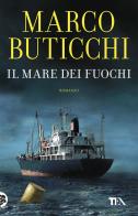 Il mare dei fuochi di Marco Buticchi edito da TEA