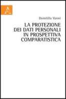 La protezione dei dati personali in prospettiva comparatistica di Domitilla Vanni edito da Aracne