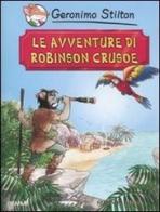 Le avventure di Robinson Crusoe di Daniel Defoe di Geronimo Stilton edito da Piemme