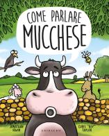 Come parlare mucchese. Ediz. a colori di Jonathan Irwin edito da Gribaudo