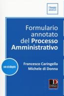 Formulario annotato del processo amministrativo. Con CD-ROM di Francesco Caringella, Michele Didonna edito da Dike Giuridica