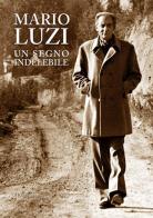 Mario Luzi. Un segno indelebile. Presenze e incontri in terra di Siena edito da Polistampa