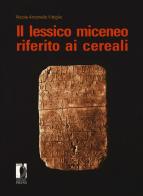 Il lessico miceneo riferito ai cereali di Nicola Antonello Vittiglio edito da Firenze University Press