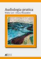 Audiologia pratica di Walter Livi, Chiara Mezzedimi edito da Helicon