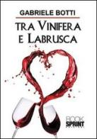 Tra vinifera e labrusca di Gabriele Botti edito da Booksprint