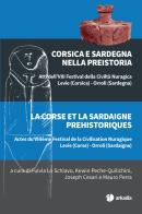 Corsica e Sardegna nella preistoria. Atti dell'VIII Festival della Civiltà Nuragica. Ediz. multilingue edito da Arkadia
