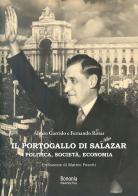 Il Portogallo di Salazar. Politica, società, economia di Fernando Rosas, Álvaro Garrido edito da Bononia University Press