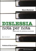 Dislessia «nota per nota». Manuale sulla pratica dell'allievo dislessico allo strumento musicale di Mauro Montanari edito da Rugginenti