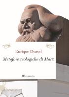 Le metafore teologiche di Marx. Nuova ediz. di Enrique Dussel edito da Inschibboleth