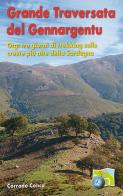 Grande traversata del Gennargentu. GTG: tre giorni di trekking sulle creste più alte della Sardegna di Corrado Conca edito da Segnavia