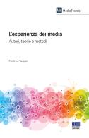 L' esperienza dei media. Autori, teorie e metodi di Federico Tarquini edito da Maggioli Editore