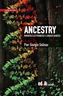 Ancestry. Parentele elettroniche e lignaggi genetici di Pier Giorgio Solinas edito da editpress