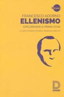 Ellenismo. Epicureismo e prima stoa di Francesco Adorno edito da Diogene Multimedia