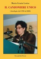 Il canzoniere unico (Antologia dal 1998 al 2008) di M. Grazia Lenisa edito da BastogiLibri
