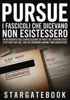 Pursue. I fascicoli che dicevano non esistessero. Un resoconto della divulgazione da parte del governo degli Stati Uniti nel 2026 dei fenomeni anomali non identifica edito da StreetLib