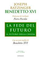 La fede del futuro. Il futuro della Chiesa di Benedetto XVI (Joseph Ratzinger) edito da Cantagalli