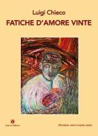 Fatiche d'amore vinte di Luigi Chieco edito da Genesi Editrice