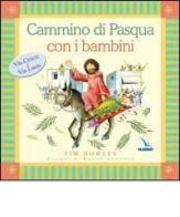 Cammino di Pasqua con i bambini. Via crucis e via lucis di Tim Dowley edito da Elledici